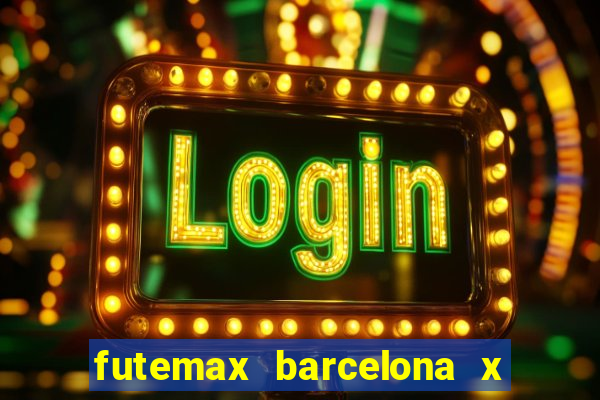 futemax barcelona x real madrid